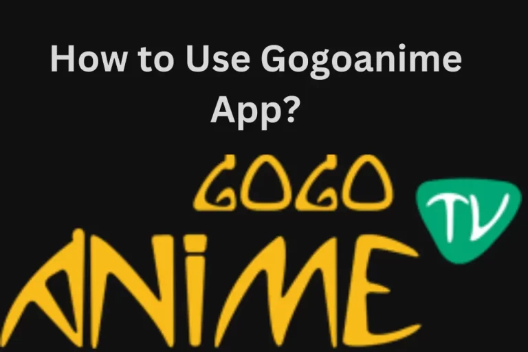 How to Use Gogoanime App?