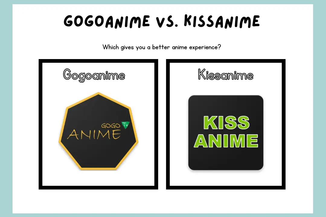 Gogoanime vs Kissanime: Which gives you a better anime experience?